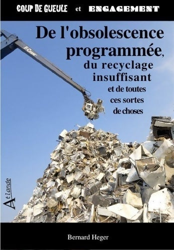 Livrenpoche : De l'obsolescence programmée du recyclage insuffisant et de toutes ces sortes de choses - lemarchand Heger - Livre