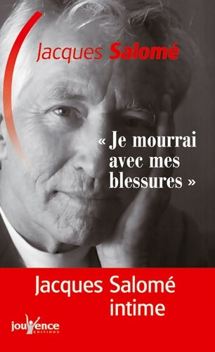 Livrenpoche : Je mourrai avec mes blessures - Jacques Salomé - Livre