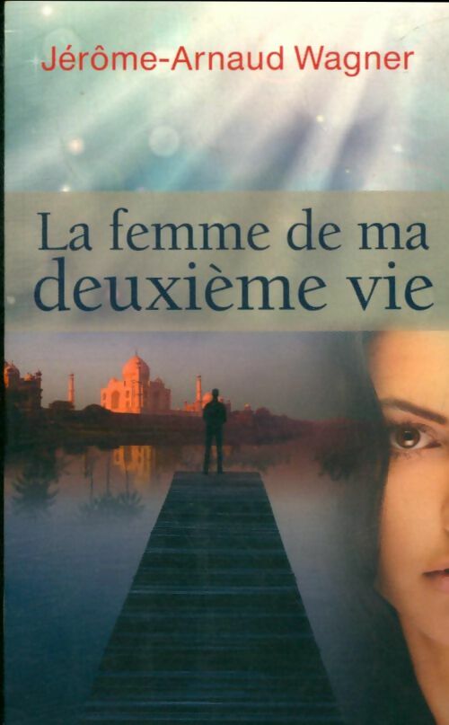 Livrenpoche : La femme de ma deuxième vie - Jérôme-Arnaud Wagner - Livre