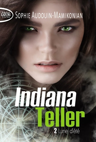 Livrenpoche : Indiana Teller Tome II : Lune d'été - Sophie Audouin-Mamikonian - Livre