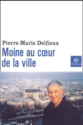 Livrenpoche : Moine au coeur de la ville - Pierre-Marie Delfieux - Livre