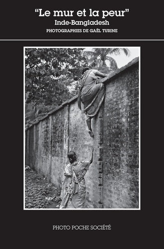 Livrenpoche : Le mur et la peur. Inde-Bangladesh - Gaël Turine - Livre