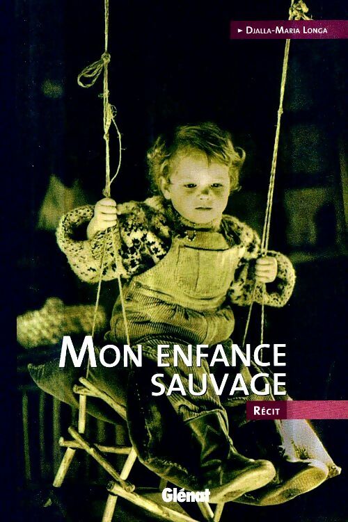 Livrenpoche : Mon enfance sauvage - Djalla-Maria Longa - Livre