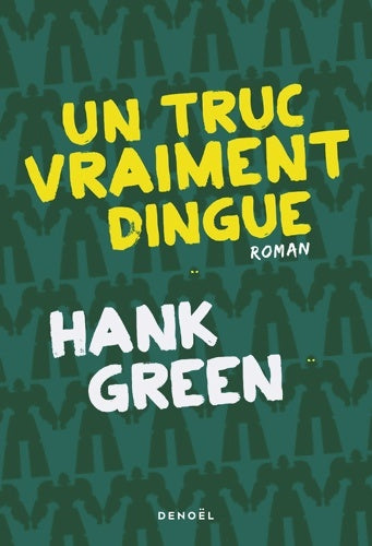 Livrenpoche : Un truc vraiment dingue - Hank Green - Livre
