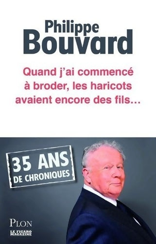 Livrenpoche : Quand j'ai commencé à broder les haricots avaient encore des fils - Philippe Bouvard - Livre