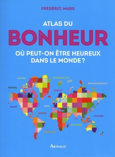 Livrenpoche : Atlas du bonheur : Où peut-on être heureux dans le monde ? - Frédéric Mars - Livre