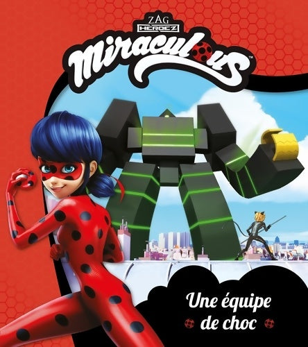 Livrenpoche : Miraculous - une équipe de choc - Collectif - Livre