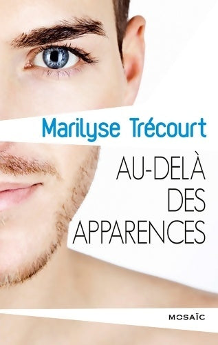 Livrenpoche : Au-delà des apparences - Marilyse Trécourt - Livre