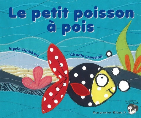 Livrenpoche : Le petit poisson à pois - Ingrid Chabbert - Livre