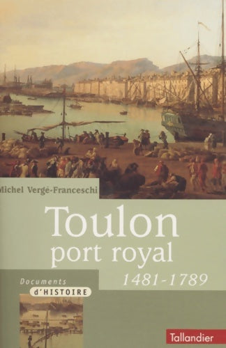 Livrenpoche : Toulon : Port-royal : 1481-1789 - Michel Vergé-Franceschi - Livre