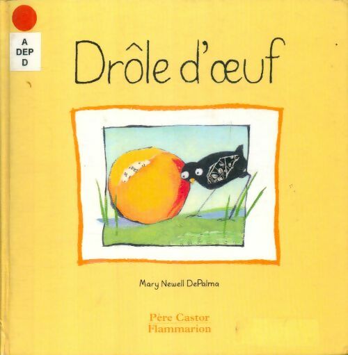 Livrenpoche : Drôle d'oeuf - sélection du comité des mamans printemps 2002 - Mary Newell Depalma - Livre