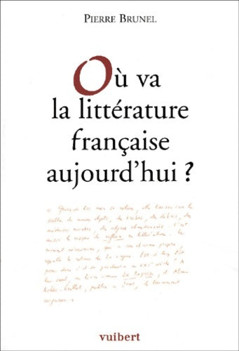 Livrenpoche : Où va la littérature française aujourd'hui ? - Pierre Brunel - Livre
