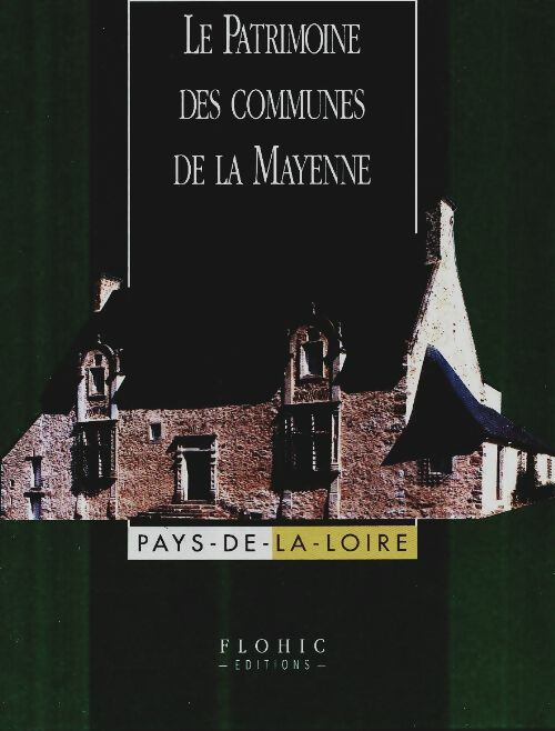 Le patrimoine des communes de la Mayenne Tome I - Collectif - Livre