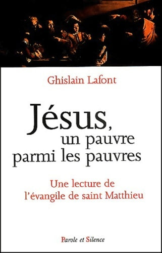 Livrenpoche : Jésus un pauvre parmi les pauvres : Une lecture de l'évangile de saint Matthieu - Ghislain Lafont - Livre