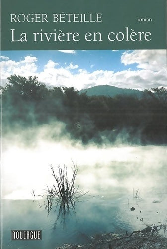 Livrenpoche : La rivière en colère - Roger Béteille - Livre
