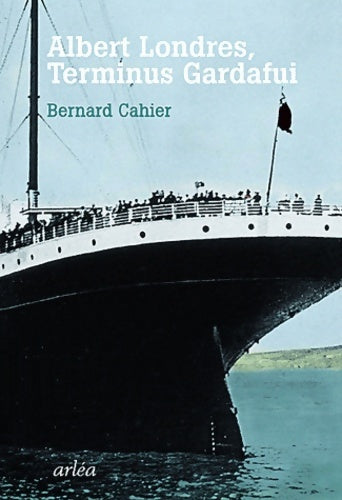 Livrenpoche : Albert Londres, terminus Gardafui - Bernard Cahier - Livre