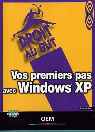 Vos premiers pas avec Windows XP - Henri Lilen -  Droit au but - Livre