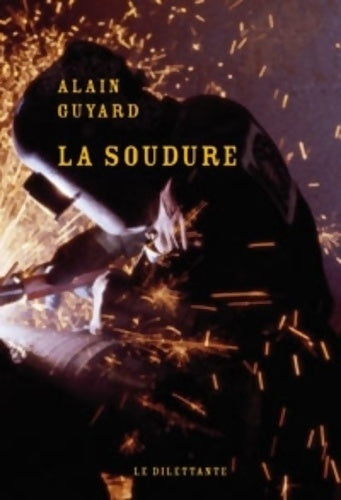 Livrenpoche : La soudure - Alain Guyard - Livre