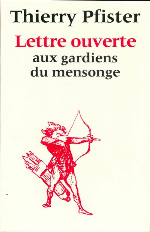 Livrenpoche : Lettre ouverte aux gardiens du mensonge - Thierry Pfister - Livre