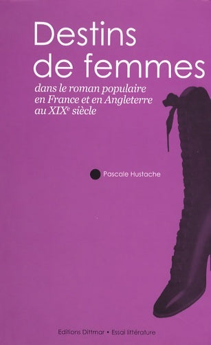Livrenpoche : Destins de femmes dans le roman populaire en France et en Angleterre au XIXe siècle - Pascale Hustache - Livre