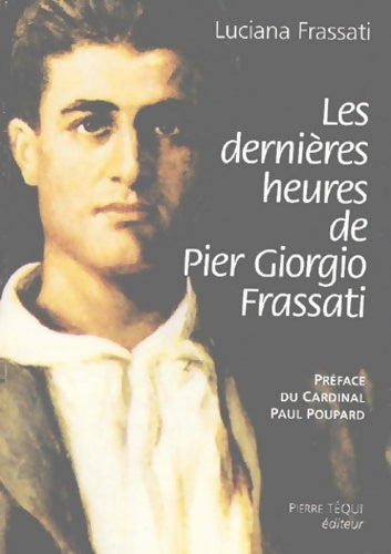 Livrenpoche : Les dernières heures de Pier Giorgio Frassati - Luciana Frassati - Livre