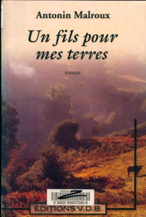 Livrenpoche : Un fils pour mes terres - Antonin Malroux - Livre