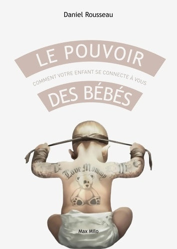Livrenpoche : Le pouvoir des bébés : Comment votre enfant se connecte à vous - Daniel Rousseau - Livre