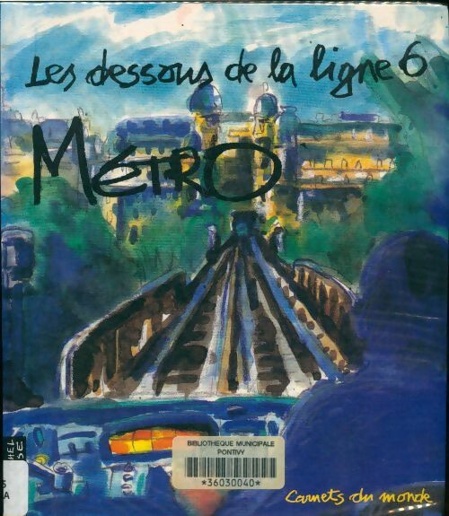 Livrenpoche : Métro : Les dessous de la ligne 6 - René Gaudy - Livre