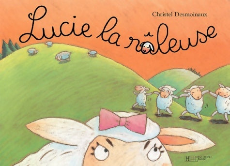 Livrenpoche : Lucie la râleuse - Christel Desmoinaux - Livre
