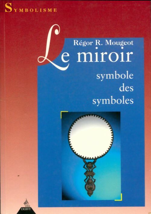 Livrenpoche : Le miroir symbole des symboles - Robert-Régor Mougeot - Livre