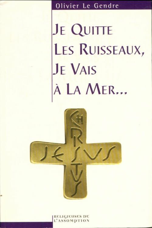 Livrenpoche : Je quitte les ruisseaux, je vais à la mer - Olivier Le Gendre - Livre