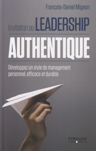Livrenpoche : Invitation au leadership authentique - François-Daniel Migeon - Livre