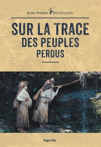 Livrenpoche : Sur la trace des peuples perdus - Jean-Pierre Dutilleux - Livre