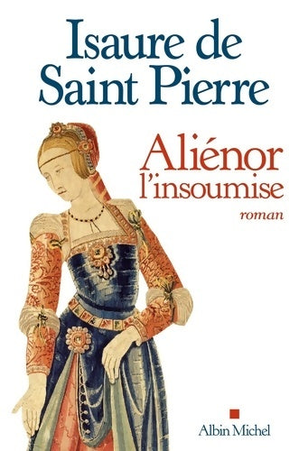 Livrenpoche : Aliénor l'insoumise - Isaure De Saint Pierre - Livre