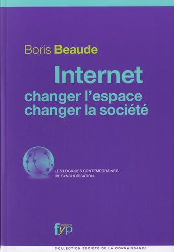 Livrenpoche : Internet changer l'espace changer la société - Boris Beaude - Livre