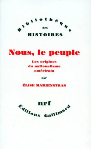Nous le peuple : Les origines du nationalisme américain - Elise Marienstras -  Bibliothèque des histoires - Livre