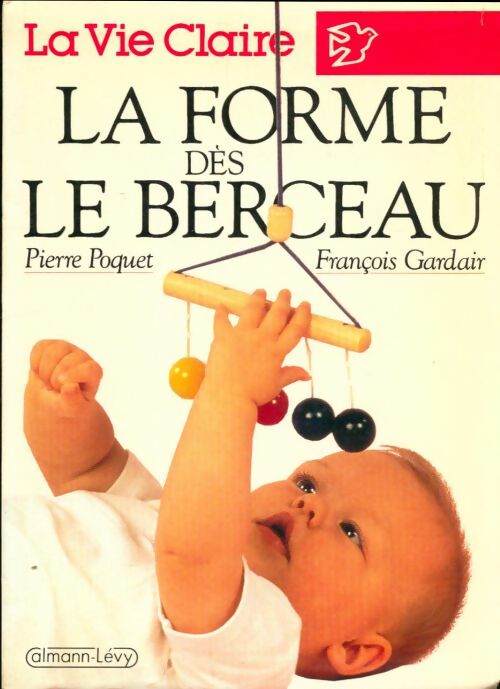 Livrenpoche : La forme dés le berceau - François Gardair - Livre