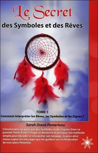 Livrenpoche : Le secret des symboles et des rêves Tome I - Sarah Diane Pomerleau - Livre