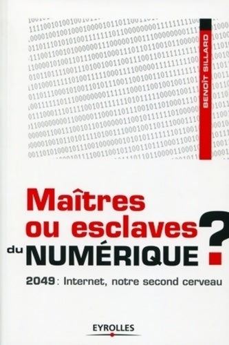 Livrenpoche : Maîtres ou esclaves du numérique ? 2049 : Internet notre second cerveau - Benoît Sillard - Livre