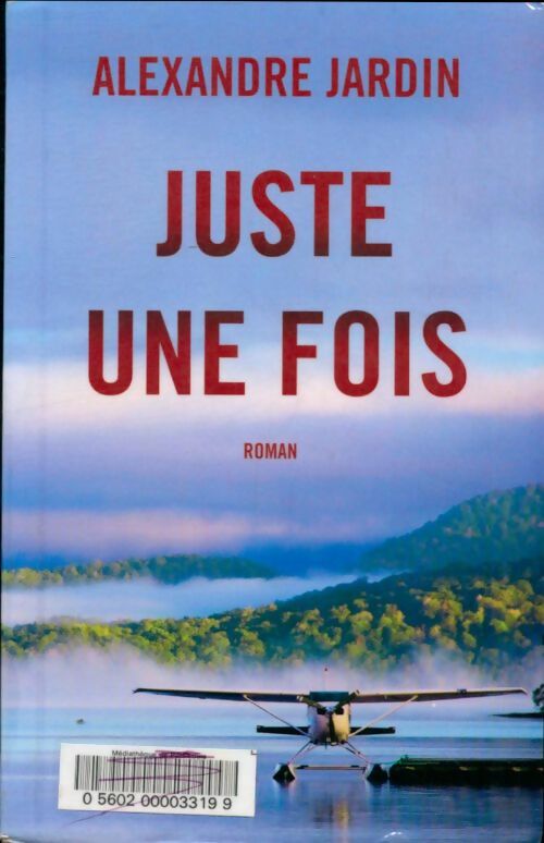 Livrenpoche : Juste une fois - Alexandre Jardin - Livre