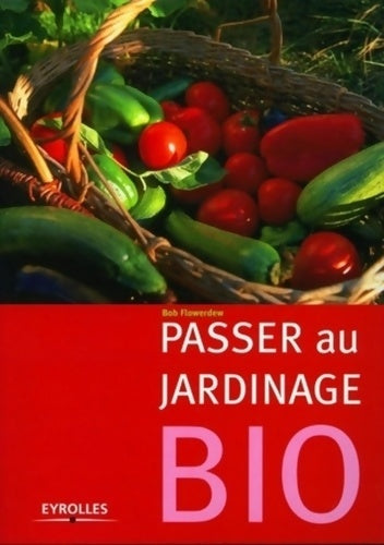 Livrenpoche : Passer au jardinage bio - Bob Flowerdew - Livre