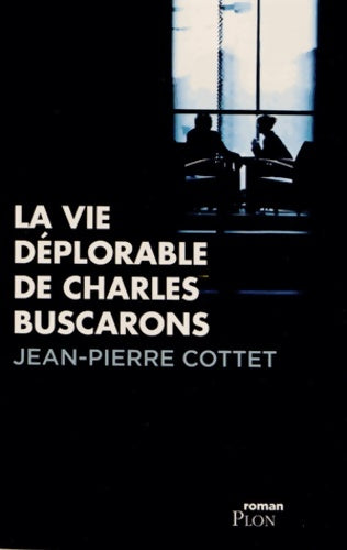 Livrenpoche : La vie déplorable de Charles Buscarons - Jean-Pierre Cottet - Livre