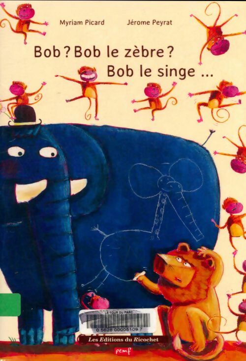 Livrenpoche : Bob? Bob le zèbre? Bob le singe... - Myriam Picard - Livre