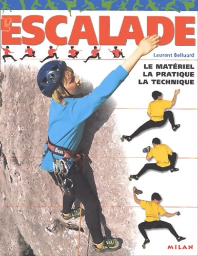 Livrenpoche : L'escalade : Le matériel - la technique - la pratique - Laurent Belluard - Livre