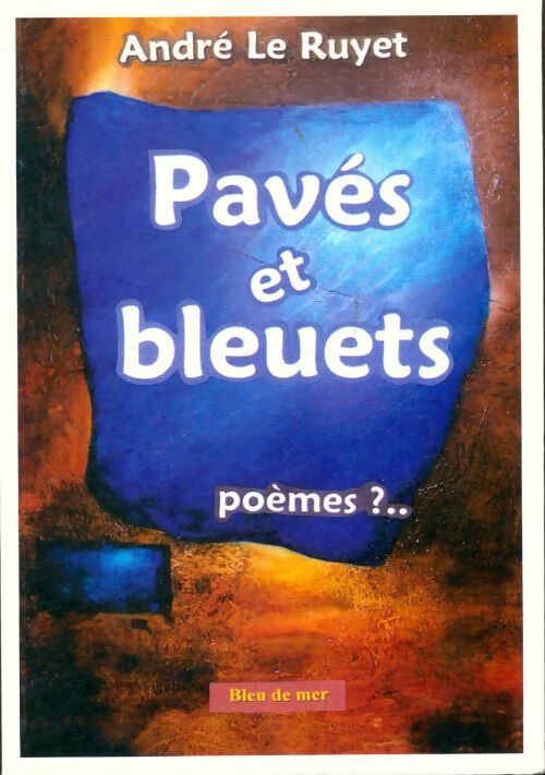Livrenpoche : Pavés et bleuets - André Le Ruyet - Livre