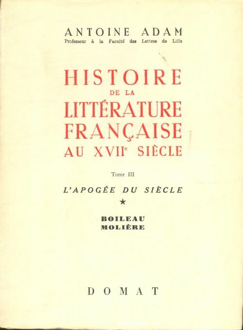 Livrenpoche : Histoire de la littérature française au XVIIe siècle Tome III : Boileau / Molière - Antoine Adam - Livre