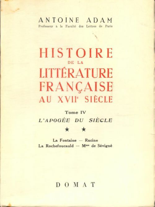 Livrenpoche : Histoire de la littérature française au XVIIe siècle Tome IV : L'apogée du siècle - Antoine Adam - Livre