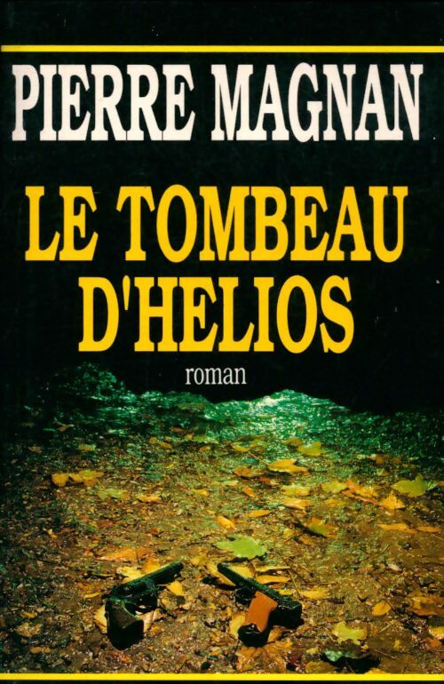 Livrenpoche : Le tombeau d'Hélios - Pierre Magnan, Magnan Pierre - Livre
