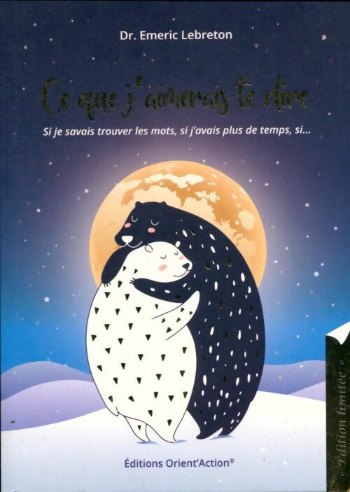 Livrenpoche : Ce que j'aimerais te dire - Emeric Dr Lebreton - Livre