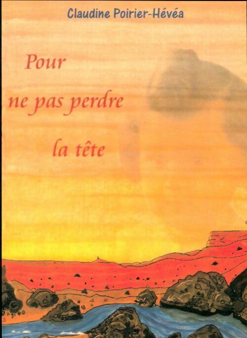 Livrenpoche : Pour ne pas perdre la tête - Claudine Poirier-Hévéa - Livre